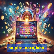 palpite corujinha de hoje